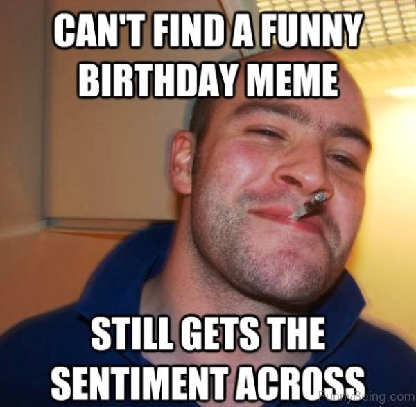 Can't Find A Funny Birthday Meme