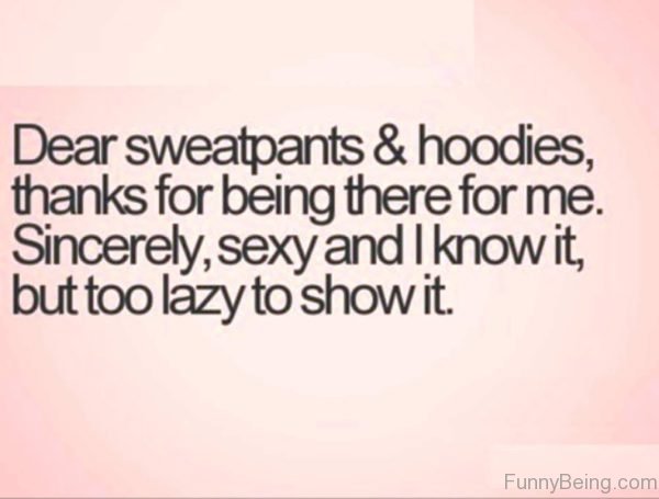 Dear Sweatpants And Hoodies