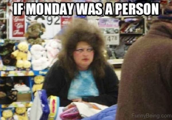 If Monday Was A Person