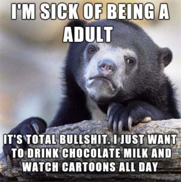 I'm Sick Of Being A Adult