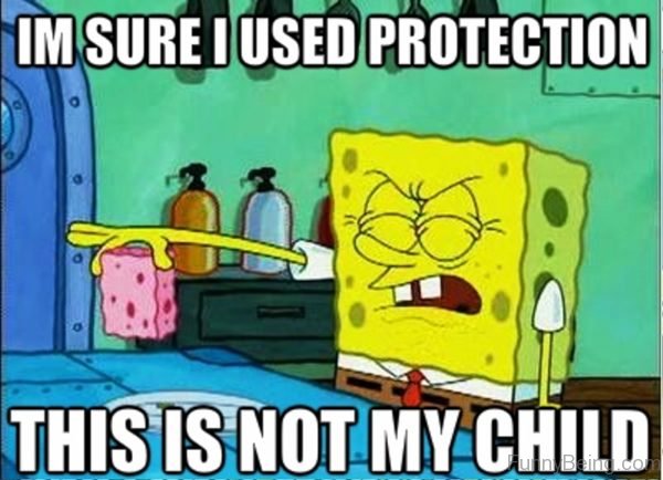 I'm Sure I Used Protection