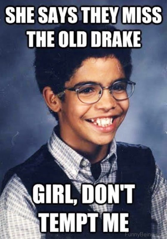 She Says They Miss The Old Drake