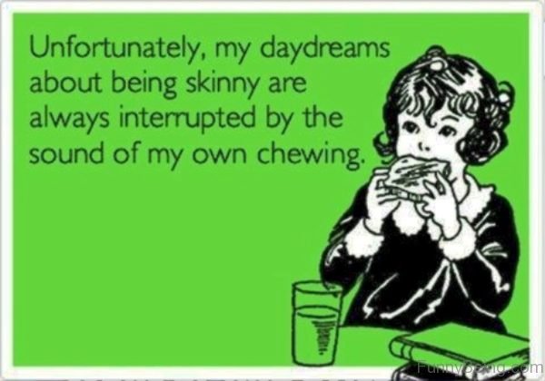Unfortunately, My Daydreams About Being Skinny