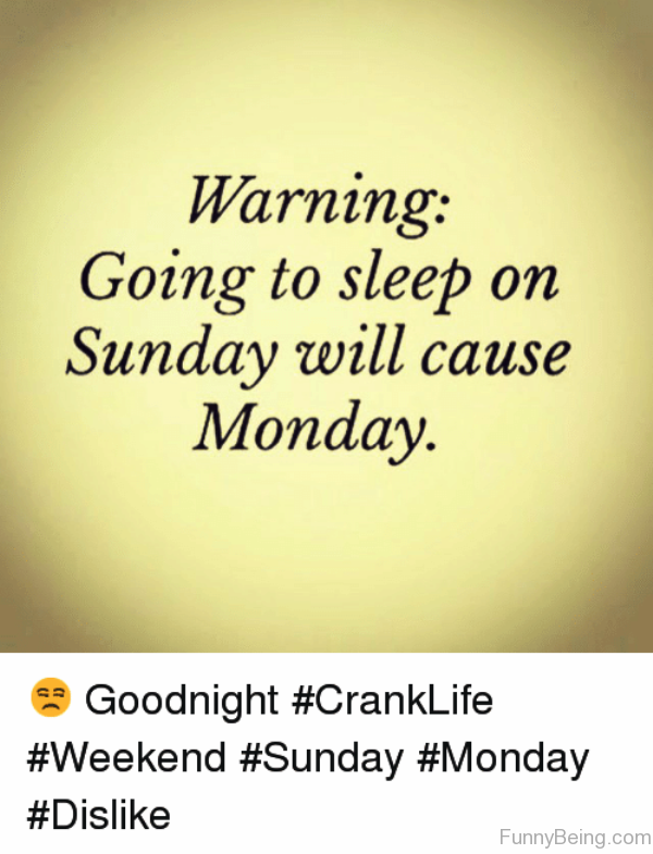 Warning Going To Sleep On Sunday