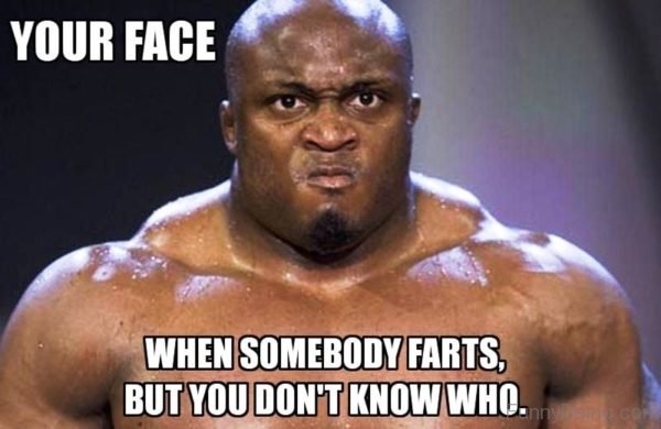Your Face, When Somebody Farts
