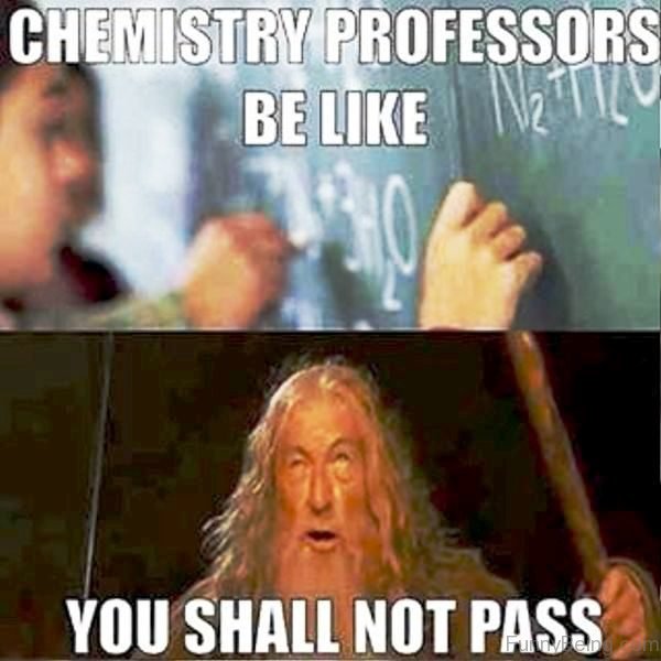 Chemistry Professors Be Like
