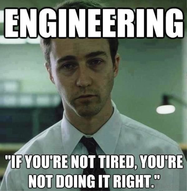 Engineering If You're Not Tired