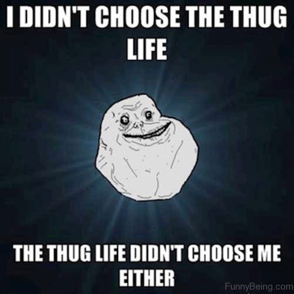 I Didn't Choose The Thug Life 1