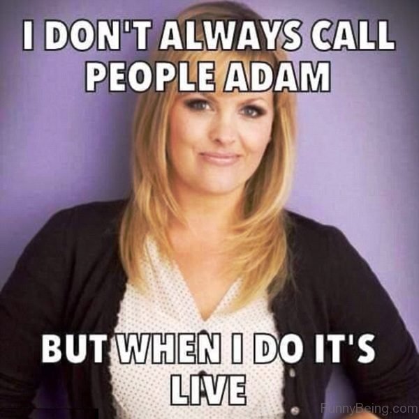 I Don't Always Call People Adam