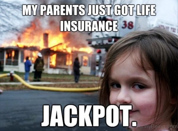 My Parents Just Got Life Insurance