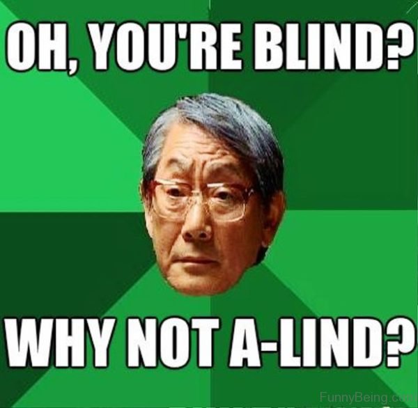 Oh You're Blind