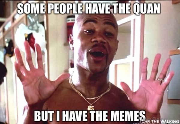 Some People Have The Quan