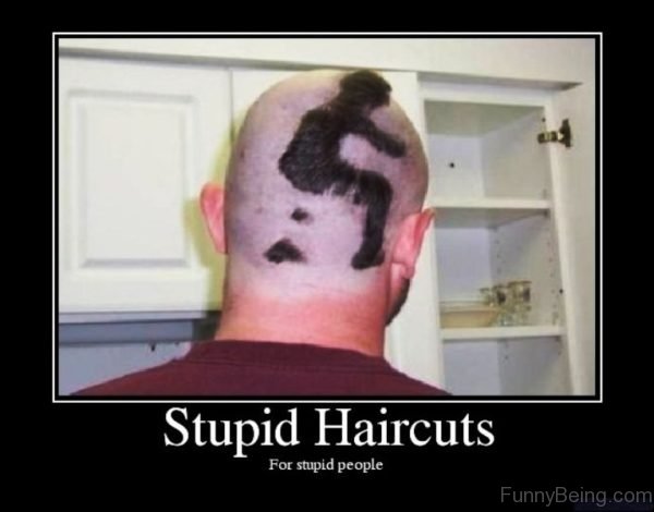 Stupid Haircuts For Stupid People
