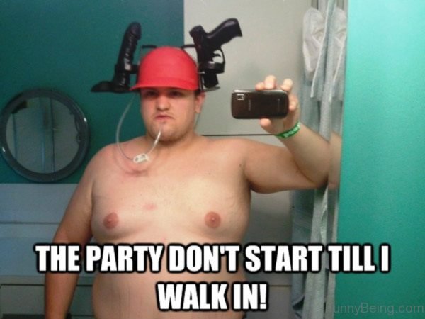 The Party Don't Start Till I Walk In