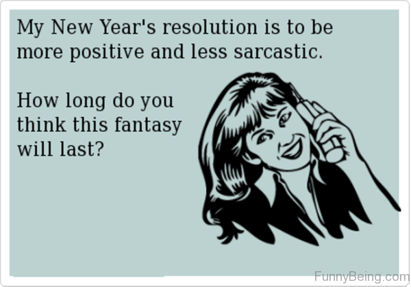 My New Years Resolution Is To Be