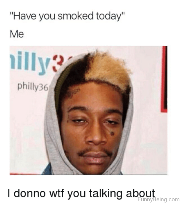 Have You Smoked Today