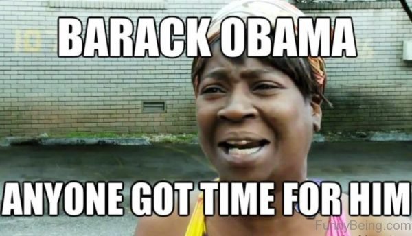 Barack Obama Anyone Got Time For Him