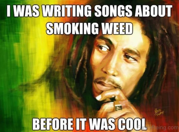 I Was Writing Songs About Smoking Weed