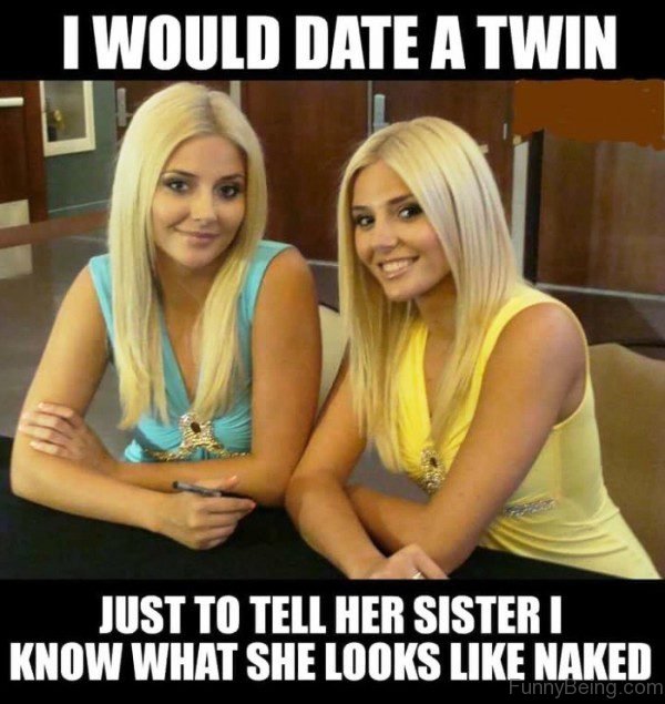 I Would Date A Twin