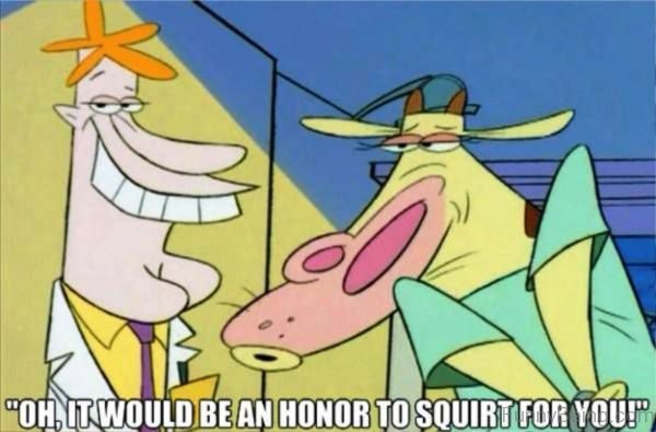 Oh It Would Be An Honor To Squirt For You