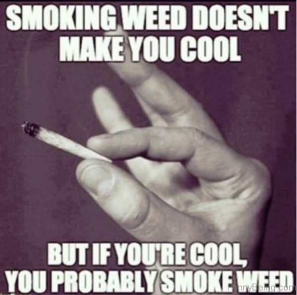 Smoking Weed Doesnt Make You Cool