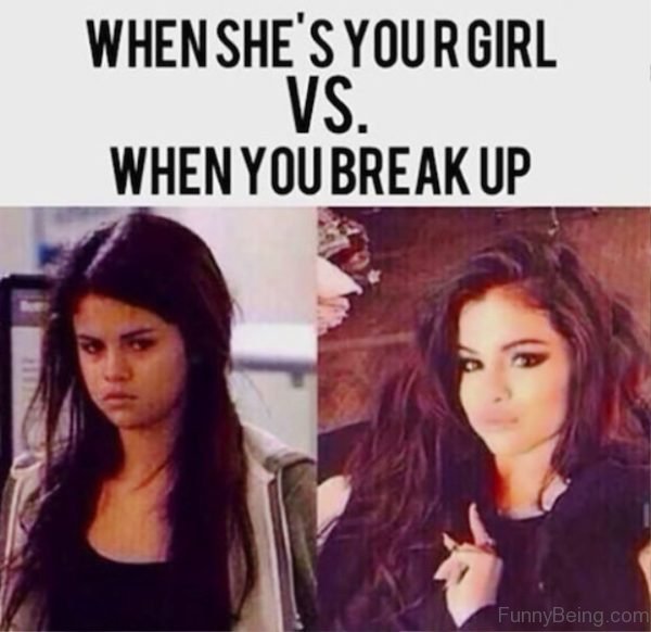 When Shes Your Girl Vs When You BreakUp