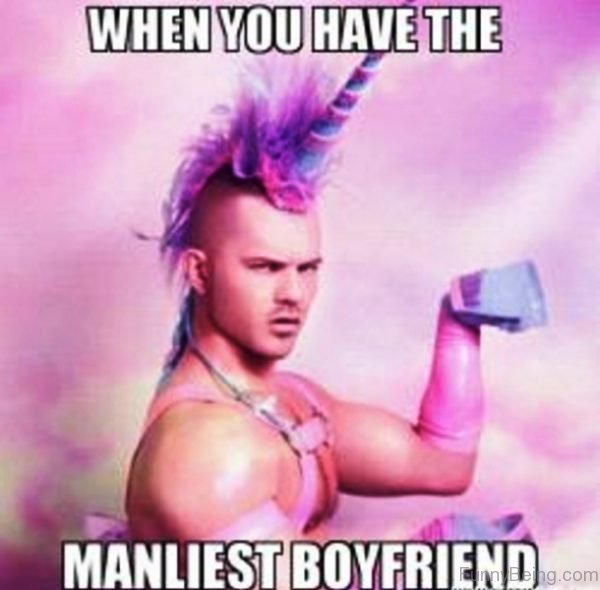 When You Have The Manliest Boyfriend