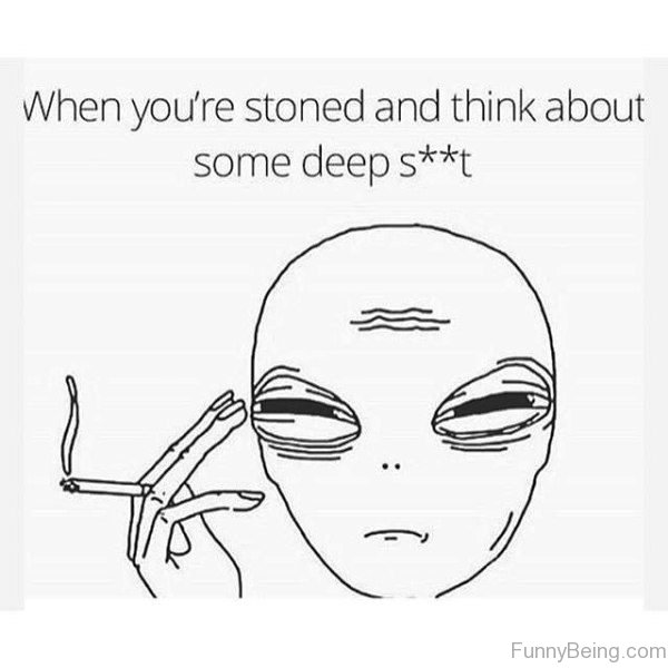 When You re Stoned And Think About