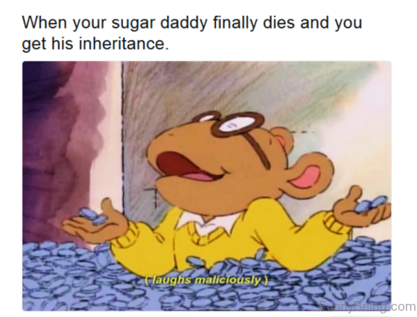 When Your Sugar Daddy Finally Dies