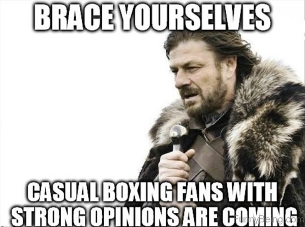Brace Yourselves Casual Boxing Fans