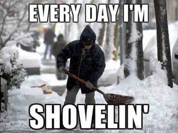 Everyday Im Shovelin