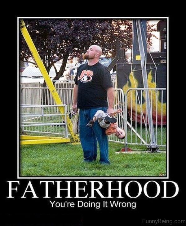 Fatherhood You re Doing It Wrong