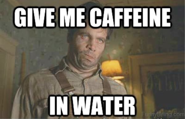 Give Me Caffeine In Water