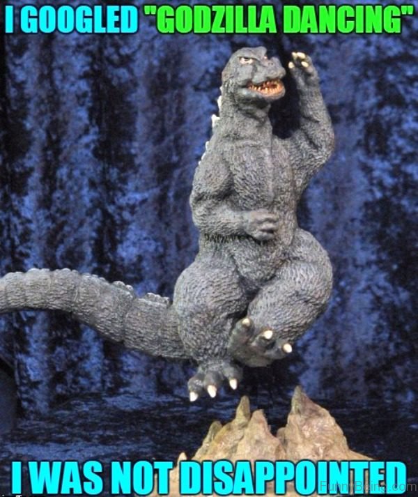 I Googled Godzilla Dancing