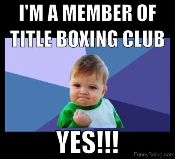 Im A Member Of Title Boxing Club
