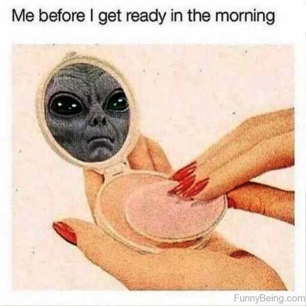 Me Before I Get Ready In The Morning