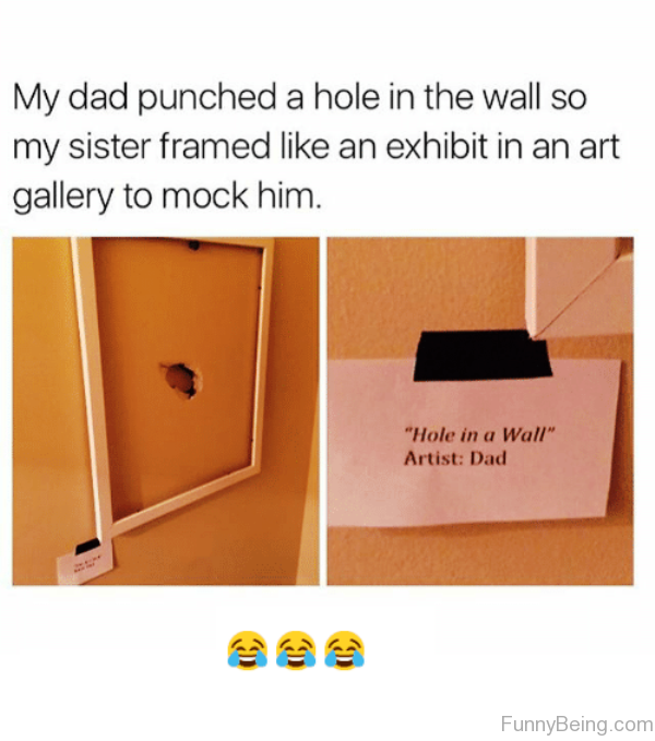 My Dad Punched A Hole In The Wall