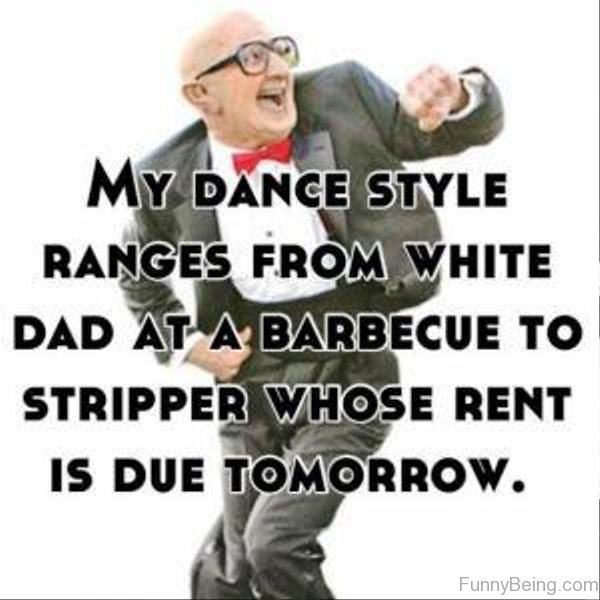 My Dance Style Ranges From White Dad