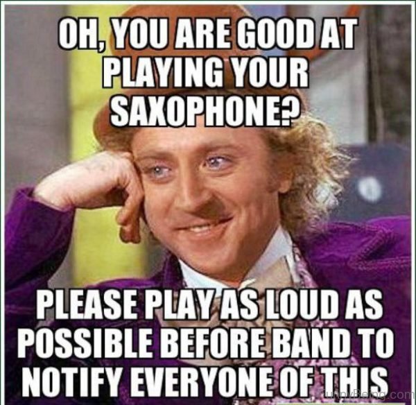 Oh You Are Good At Playing Your Saxophone