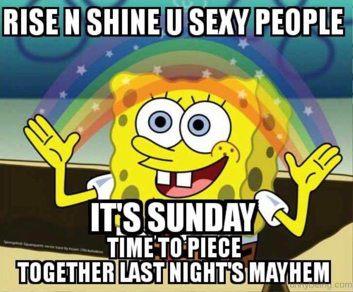 Rise N Shine You Sexy People.