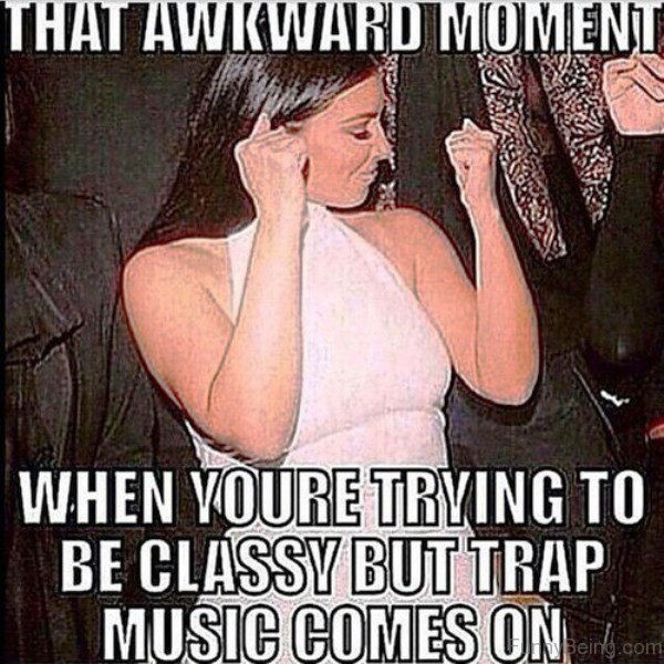 That Awkward Moment When You re Trying