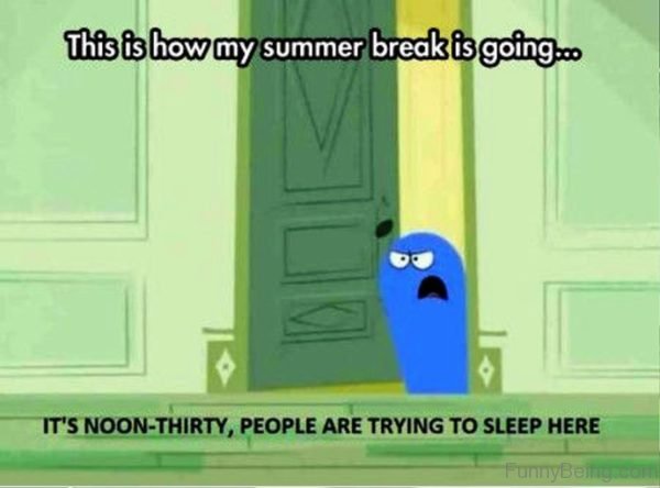 This Is HowMy Summer Break Is Going