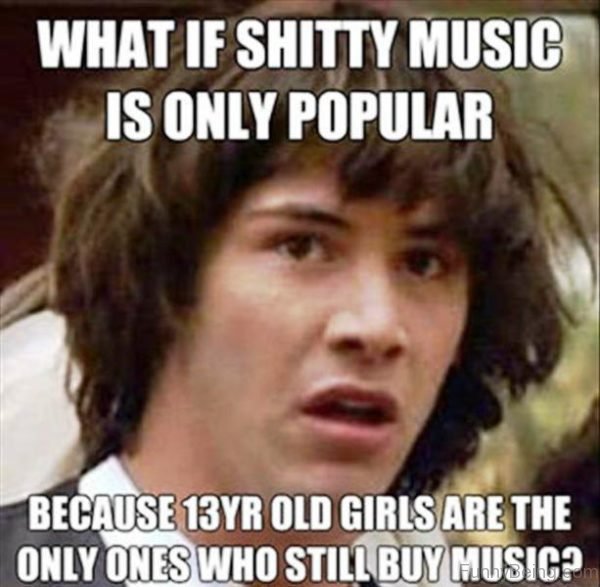 What If Shitty Music Is Only Popular