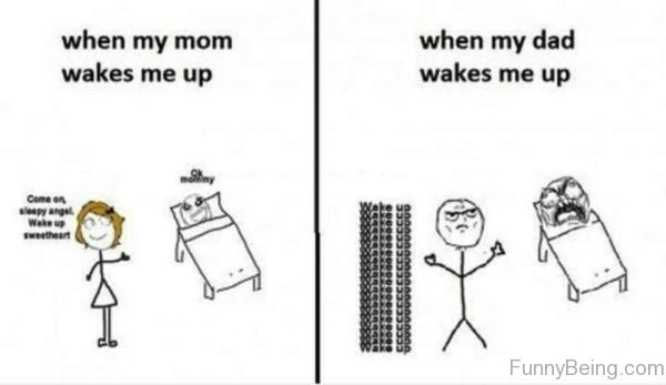When Mom Vs Dad Wakes Me Up