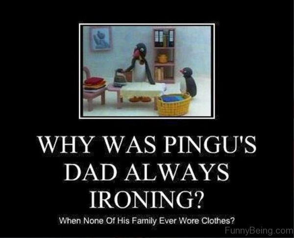 Why Was Pingus Dad Always Ironing