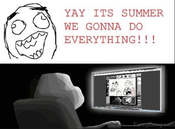 Yay Its Summer We Gonna Do Everything