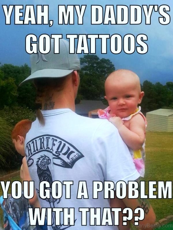Yeah My Daddys Got Tattoos