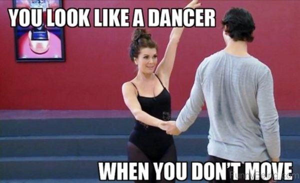 You Look Like A Dancer