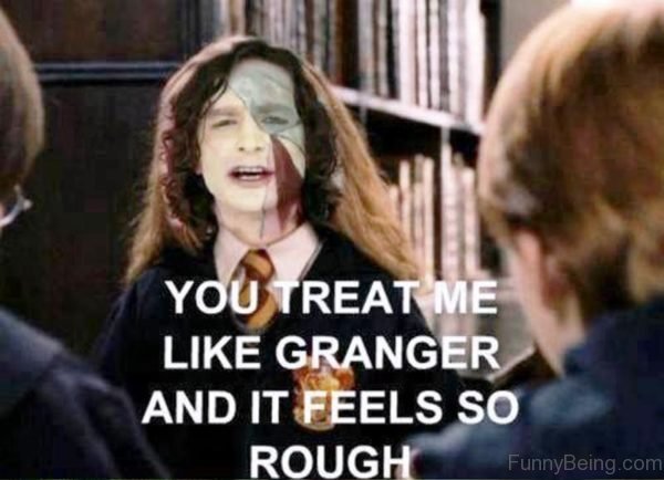 You Treat Me Like Granger
