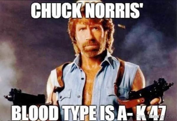 Chuck Norris Blood Type Is AK 47